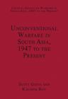 Unconventional Warfare in South Asia, 1947 to the Present - Book