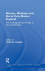 Women, Madness and Sin in Early Modern England : The Autobiographical Writings of Dionys Fitzherbert - Book
