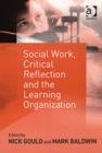 Social Work, Critical Reflection and the Learning Organization - Book