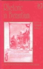 Rhetoric in Byzantium : Papers from the Thirty-fifth Spring Symposium of Byzantine Studies, Exeter College, University of Oxford, March 2001 - Book
