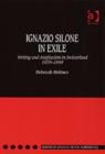 Ignazio Silone in Exile : Writing and Antifascism in Switzerland 1929–1944 - Book