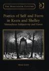 Poetics of Self and Form in Keats and Shelley : Nietzschean Subjectivity and Genre - Book