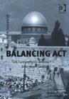 Balancing Act : US Foreign Policy and the Arab-Israeli Conflict - Book