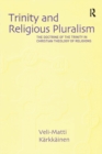 Trinity and Religious Pluralism : The Doctrine of the Trinity in Christian Theology of Religions - Book