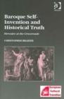 Baroque Self-Invention and Historical Truth : Hercules at the Crossroads - Book