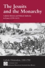 The Jesuits and the Monarchy : Catholic Reform and Political Authority in France (1590-1615) - Book