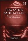 How Safe is Safe Enough? : Leadership, Safety and Risk Management - Book