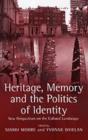 Heritage, Memory and the Politics of Identity : New Perspectives on the Cultural Landscape - Book