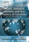 Music, National Identity and the Politics of Location : Between the Global and the Local - Book