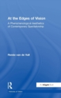 At the Edges of Vision : A Phenomenological Aesthetics of Contemporary Spectatorship - Book