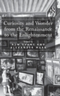 Curiosity and Wonder from the Renaissance to the Enlightenment - Book