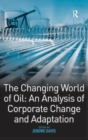 The Changing World of Oil: An Analysis of Corporate Change and Adaptation - Book