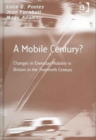 A Mobile Century? : Changes in Everyday Mobility in Britain in the Twentieth Century - Book