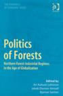 Politics of Forests : Northern Forest-industrial Regimes in the Age of Globalization - Book