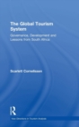 The Global Tourism System : Governance, Development and Lessons from South Africa - Book