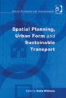 Spatial Planning, Urban Form and Sustainable Transport - Book