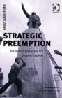 Strategic Preemption : US Foreign Policy and the Second Iraq War - Book