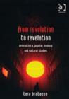 From Revolution to Revelation : Generation X, Popular Memory and Cultural Studies - Book