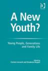 A New Youth? : Young People, Generations and Family Life - Book