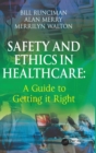 Safety and Ethics in Healthcare: A Guide to Getting it Right - Book