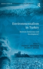 Environmentalism in Turkey : Between Democracy and Development? - Book