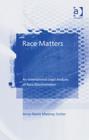 Race Matters : An International Legal Analysis of Race Discrimination - Book
