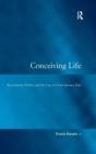 Conceiving Life : Reproductive Politics and the Law in Contemporary Italy - Book