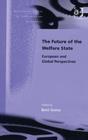 The Future of the Welfare State : European and Global Perspectives - Book
