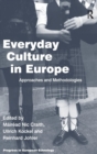 Everyday Culture in Europe : Approaches and Methodologies - Book