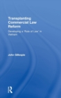 Transplanting Commercial Law Reform : Developing a 'Rule of Law' in Vietnam - Book