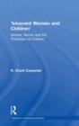 'Innocent Women and Children' : Gender, Norms and the Protection of Civilians - Book