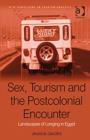 Sex, Tourism and the Postcolonial Encounter : Landscapes of Longing in Egypt - Book
