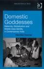 Domestic Goddesses : Maternity, Globalization and Middle-class Identity in Contemporary India - Book