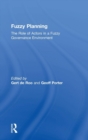 Fuzzy Planning : The Role of Actors in a Fuzzy Governance Environment - Book