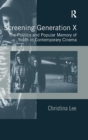 Screening Generation X : The Politics and Popular Memory of Youth in Contemporary Cinema - Book