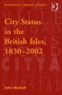City Status in the British Isles, 1830–2002 - Book
