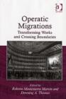 Operatic Migrations : Transforming Works and Crossing Boundaries - Book