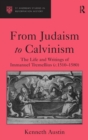From Judaism to Calvinism : The Life and Writings of Immanuel Tremellius (c.1510-1580) - Book