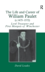 The Life and Career of William Paulet (c.1475–1572) : Lord Treasurer and First Marquis of Winchester - Book