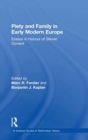 Piety and Family in Early Modern Europe : Essays in Honour of Steven Ozment - Book