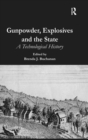 Gunpowder, Explosives and the State : A Technological History - Book