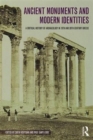 Ancient Monuments and Modern Identities : A Critical History of Archaeology in 19th and 20th Century Greece - Book