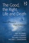 The Good, the Right, Life and Death : Essays in Honor of Fred Feldman - Book