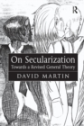 On Secularization : Towards a Revised General Theory - Book
