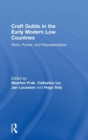 Craft Guilds in the Early Modern Low Countries : Work, Power, and Representation - Book