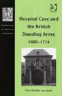 Hospital Care and the British Standing Army, 1660–1714 - Book