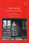 May Sinclair : Moving Towards the Modern - Book