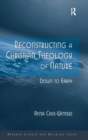 Reconstructing a Christian Theology of Nature : Down to Earth - Book