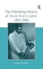 The Publishing History of Uncle Tom's Cabin, 1852-2002 - Book