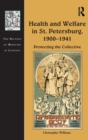 Health and Welfare in St. Petersburg, 1900–1941 : Protecting the Collective - Book